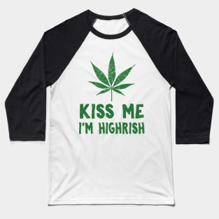 Kiss Me I'm Highrish Funny St. Patricks Day Baseball T-Shirt